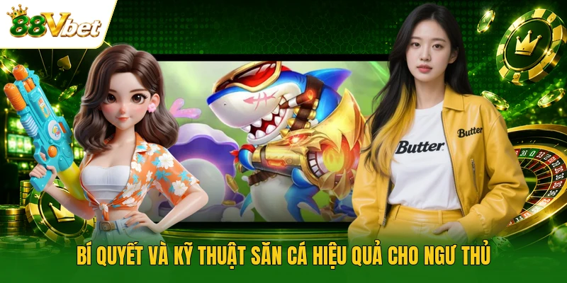 Bí quyết và kỹ thuật săn cá hiệu quả cho ngư thủ