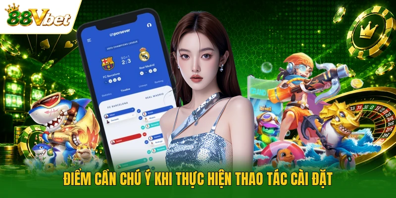 Điểm cần chú ý khi thực hiện thao tác cài đặt