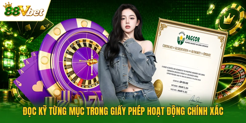 Đọc kỹ từng mục trong giấy phép hoạt động chính xác