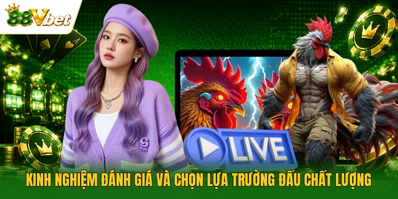 Kinh nghiệm đánh giá và chọn lựa trường đấu chất lượng